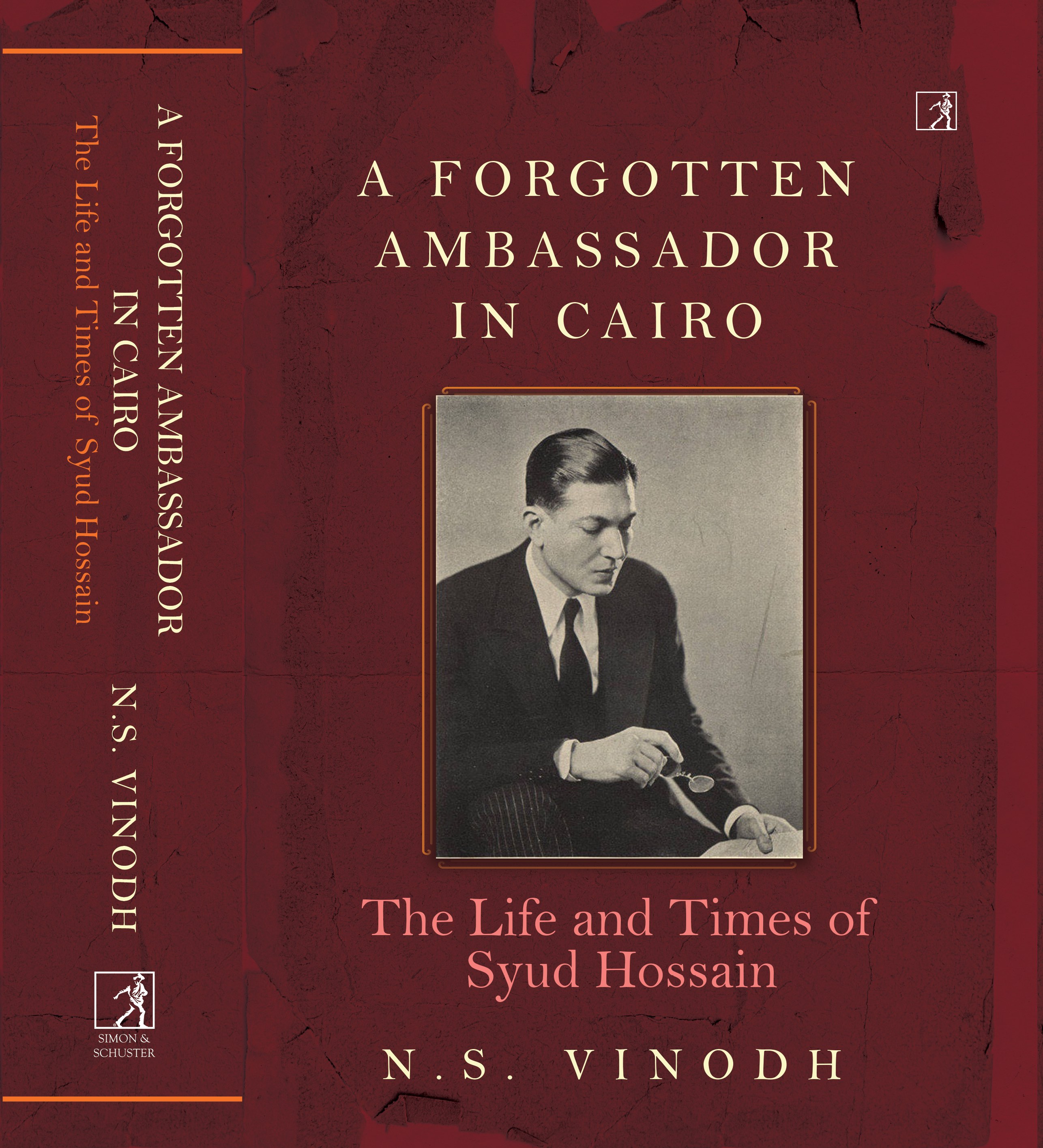 'A Forgotten Ambassador in Cairo - The Life and Times of Syud Hossain'