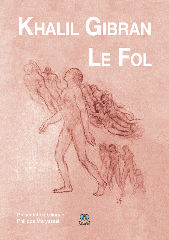 (Le Fol : Ses Paraboles et Poèmes) a new translation of Gibran’s The Madman in French.