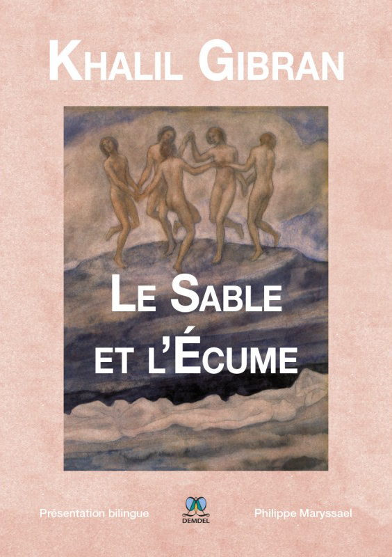 (Le Sable et l'Écume : Recueil d'Aphorismes) a new translation of Gibran’s Sand and Foam in French