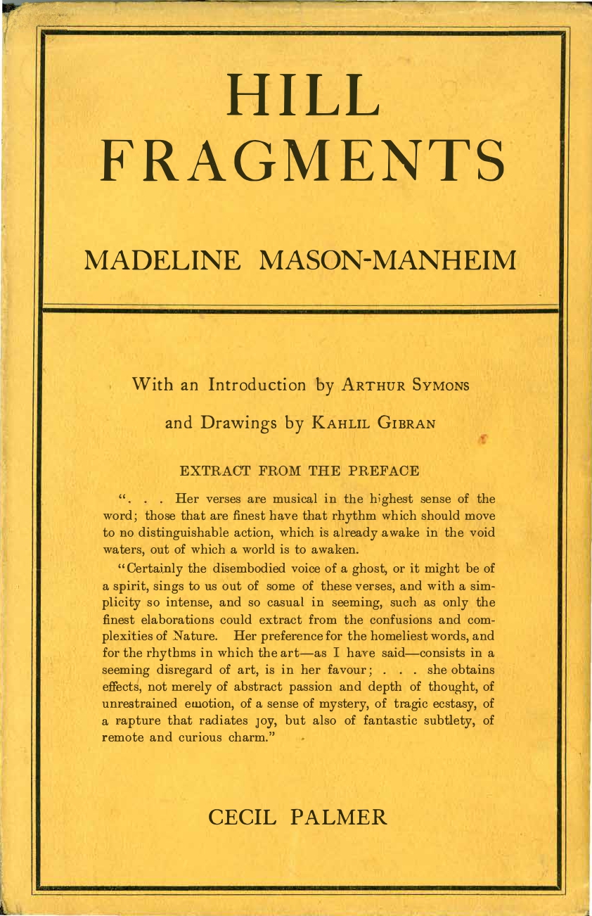 Madeline Mason-Manheim, Hill Fragments, with a Preface by Arthur Symons and Five Drawings by Kahlil Gibran, London: Cecil Palmer, 1925 [inscribed by the Author].