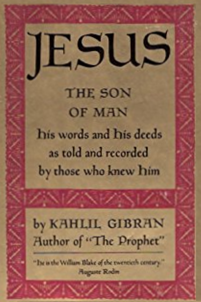 K. Gibran, Jesus, The Son of Man, New York: Knopf, 1928.