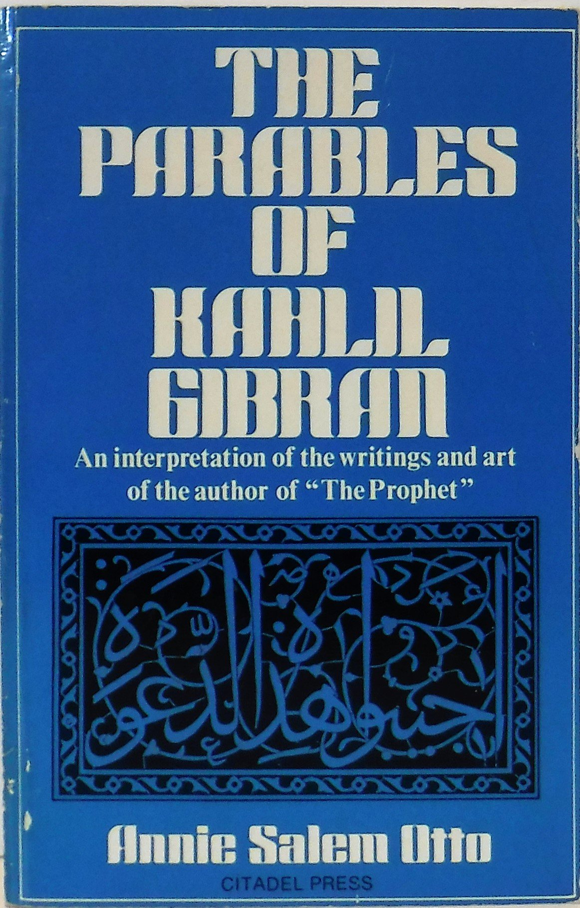 Annie Salem Otto, The Parables of Kahlil Gibran: An Interpretation of His Writings and His Art, Secaucus, New Jersey: Citadel Press, 1981.