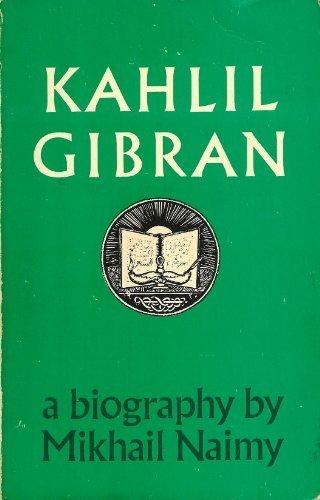 Mikhail Naimy, Kahlil Gibran: A Biography, with a Preface by Martin L. Wolf, New York: Philosophical Library, 1985 (reprinted).