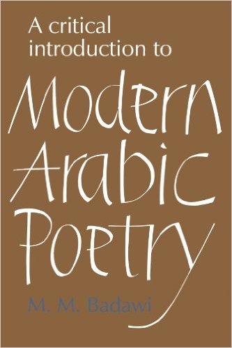 Muhammad Mustafa Badawi, "A Critical Introduction to Modern Arabic Poetry", New York: Cambridge University Press, 1975.