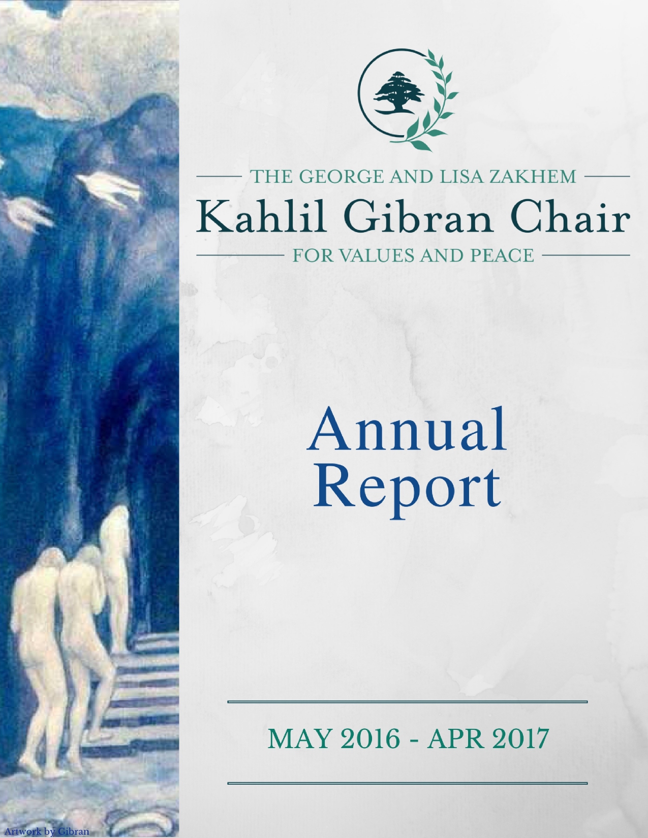 Annual Report, The George and Lisa Zakhem Kahlil Gibran Chair for Values and Peace, May 2016 - April 2017.