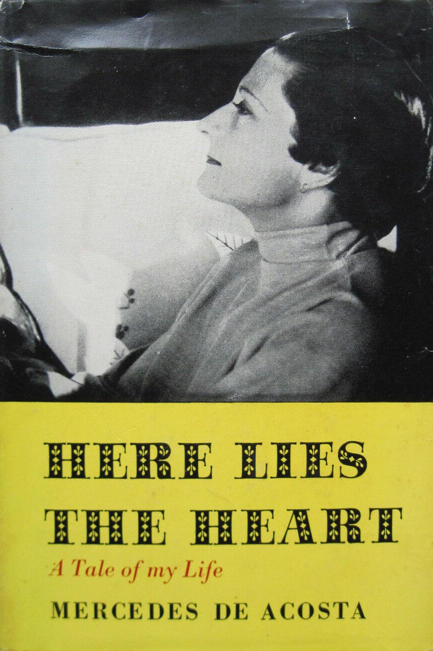 Mercedes de Acosta, Here Lies the Heart: A Tale of My Life, New York: Reynal, 1960
