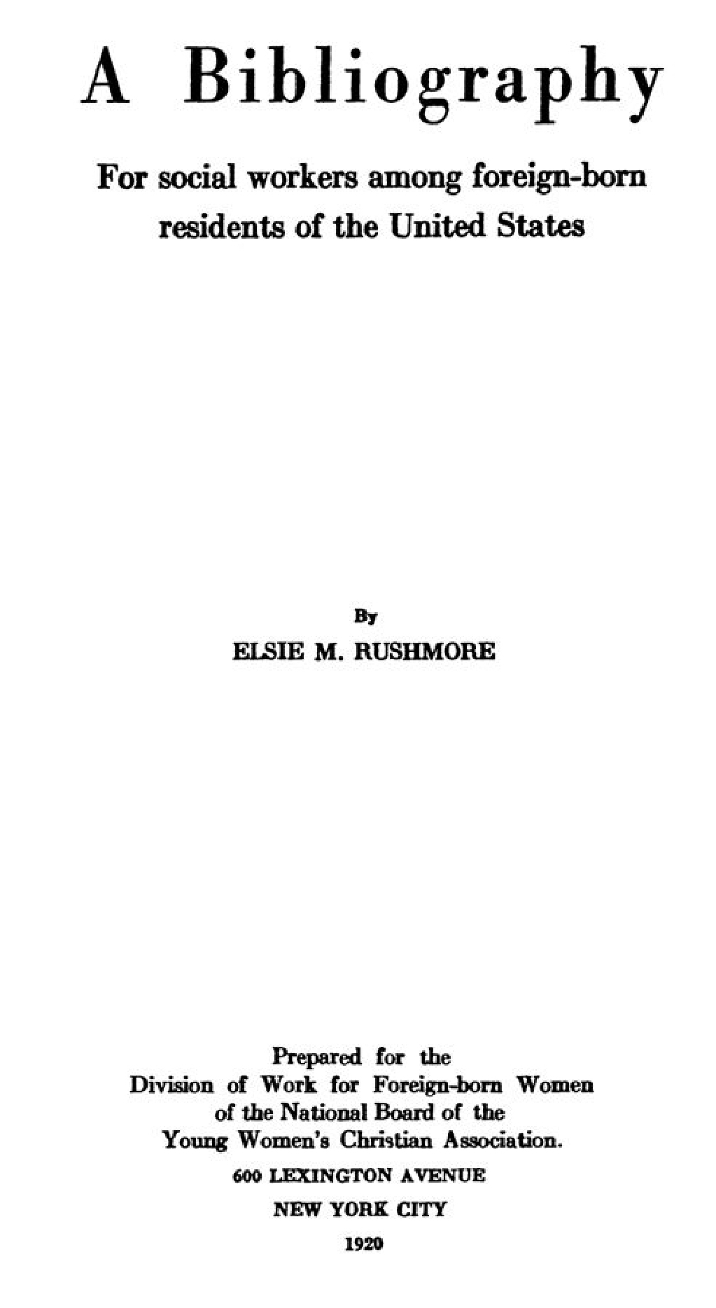 Elsie Mitchell Rushmore, "A Bibliography for Social Workers among Foreign-Born Residents of the United States", New York City, 1920, pp. 34-35.