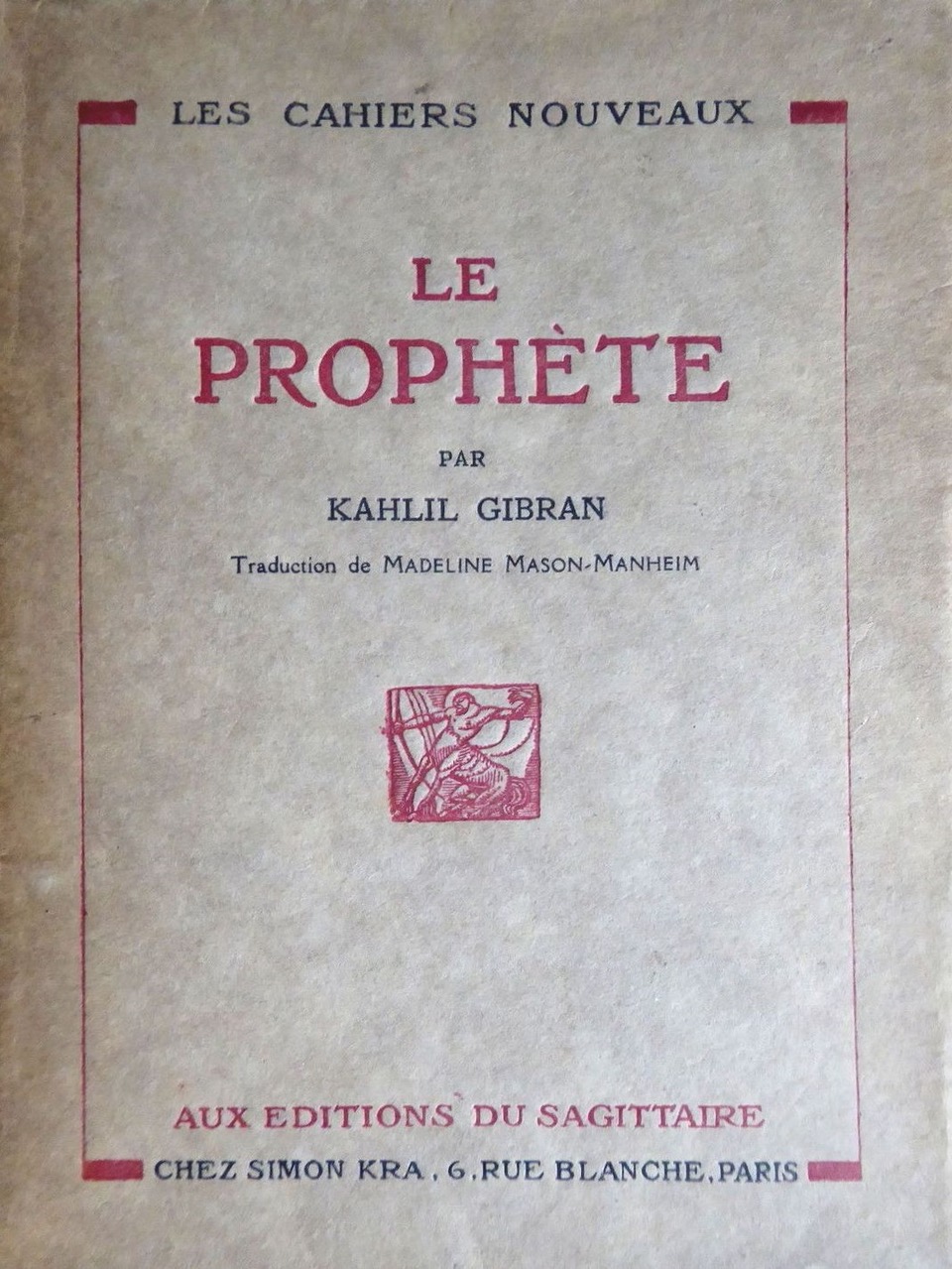 K. Gibran, Le prophète, translated into French by Madeline Mason-Manheim, Paris: Éditions du Sagittaire, 1926.