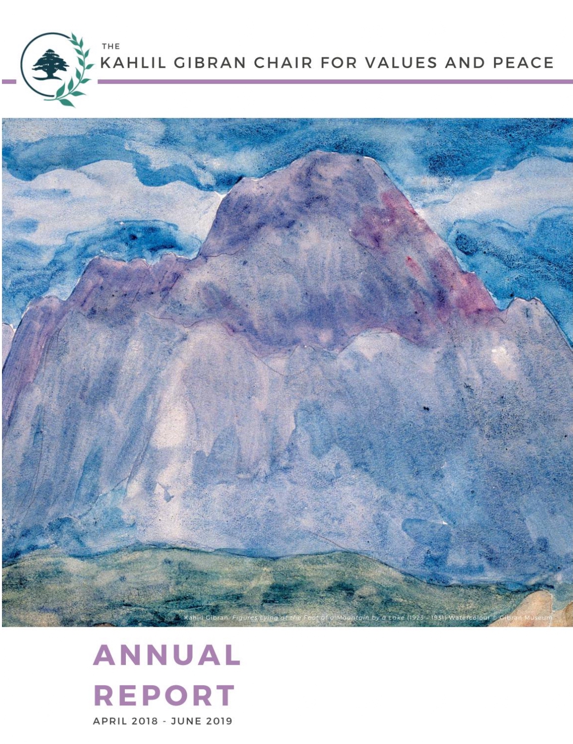 Annual Report, The George and Lisa Zakhem Kahlil Gibran Chair for Values and Peace, April 2018 - June 2019.