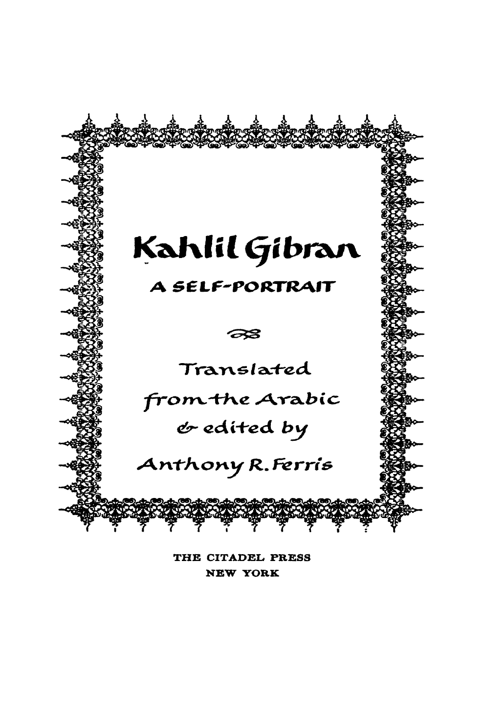 Kahlil Gibran: A Self-Portrait, Translated from the Arabic and Edited by Anthony R. Ferris, New York: The Citadel Press, 1959.