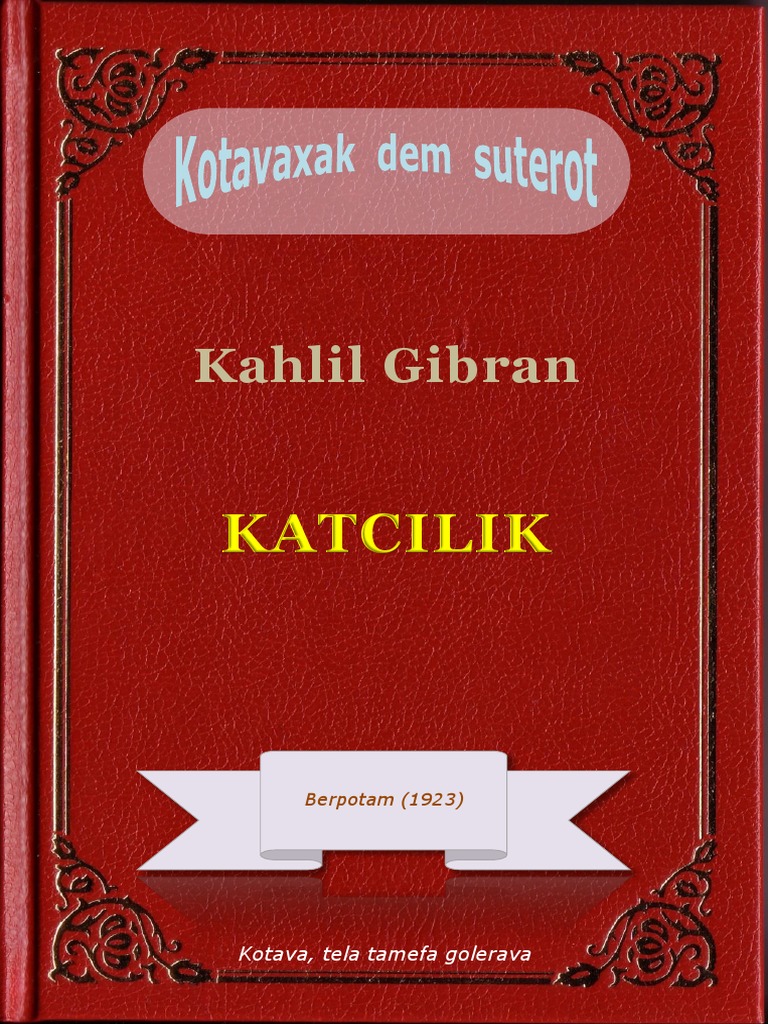 K. Gibran, Katcilik [The Prophet], translated into Kotava by Staren Fetcey, Kotavaxak dem Suterot, 2015.