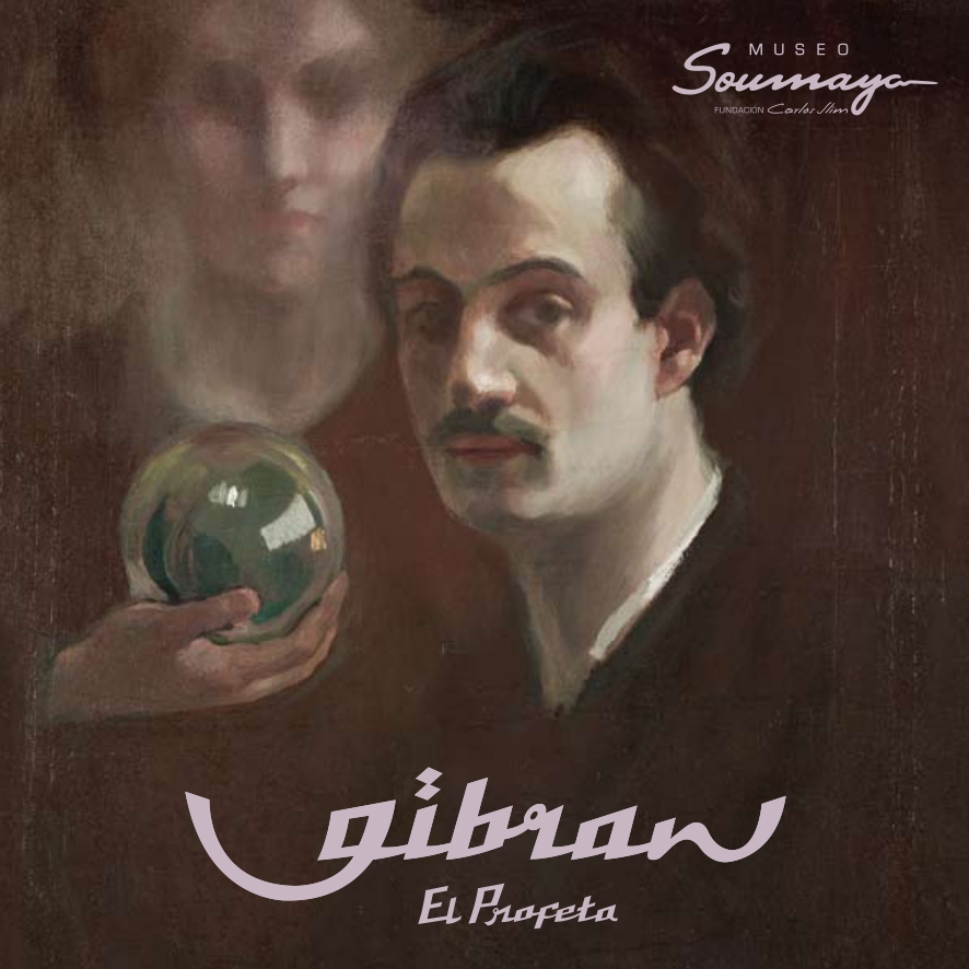 Gibran: El Profeta [Gibran: The Prophet], Soumaya Museum [Exhibition Guide], Mexico City, from Dec 11, 2009.