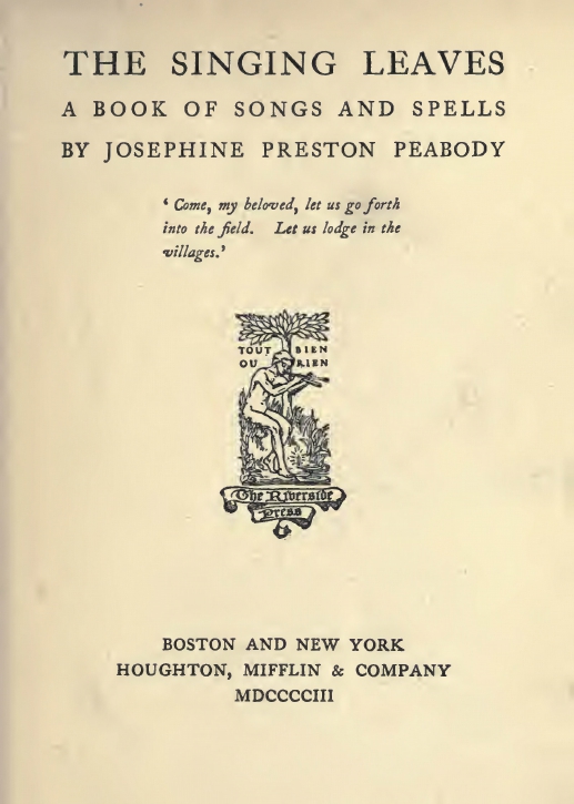 Josephine Preston Peabody, The Cedars [probably inspired by Kahlil Gibran], The Singing Leaves: A Book of Songs and Spells, Boston-New York: Houghton Mifflin Company, 1903, p. 16.