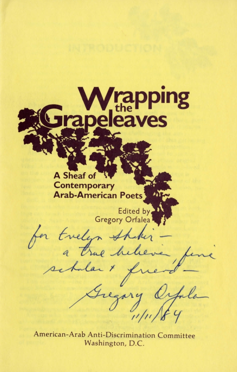 Wrapping the Grapeleaves: A Sheaf of Contemporary Arab-American Poets, Washington, D.C.: American-Arab Anti-Discrimination Committee, 1982.