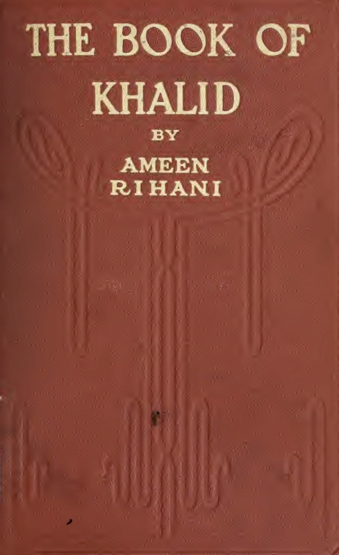 Ameen Rihani, The Book of Khalid, Illustrated by Kahlil Gibran, New York: Dodd, Mead and Company, 1911.