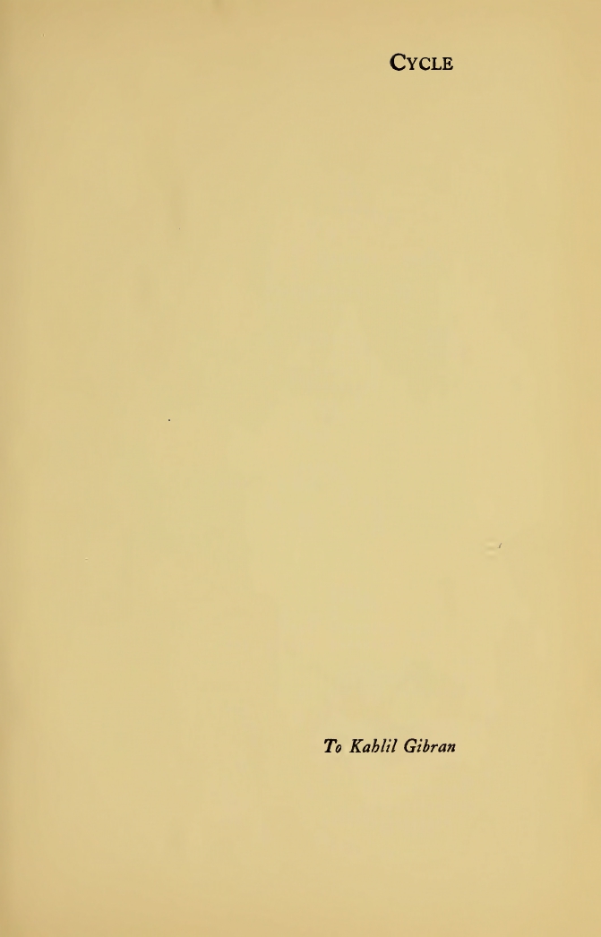 Witter Bynner, Cycle [dedicated to Kahlil Gibran], A Book of Plays, New York: Knopf, 1922