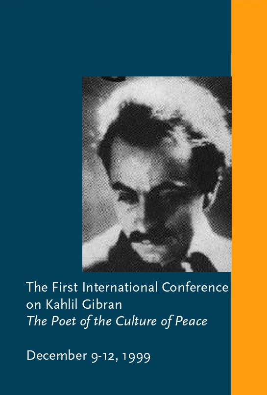 The First International Conference on Kahlil Gibran: The Poet of the Culture of Peace, The Kahlil Gibran Research and Studies Project at the Center for International Development and Conflict Management, University of Maryland, College Park, December 9-12,