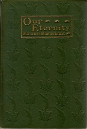 Maurice Maeterlinck, Our Eternity, cover design by Kahlil Gibran, New York: Dodd, Mead and Co., 1913.