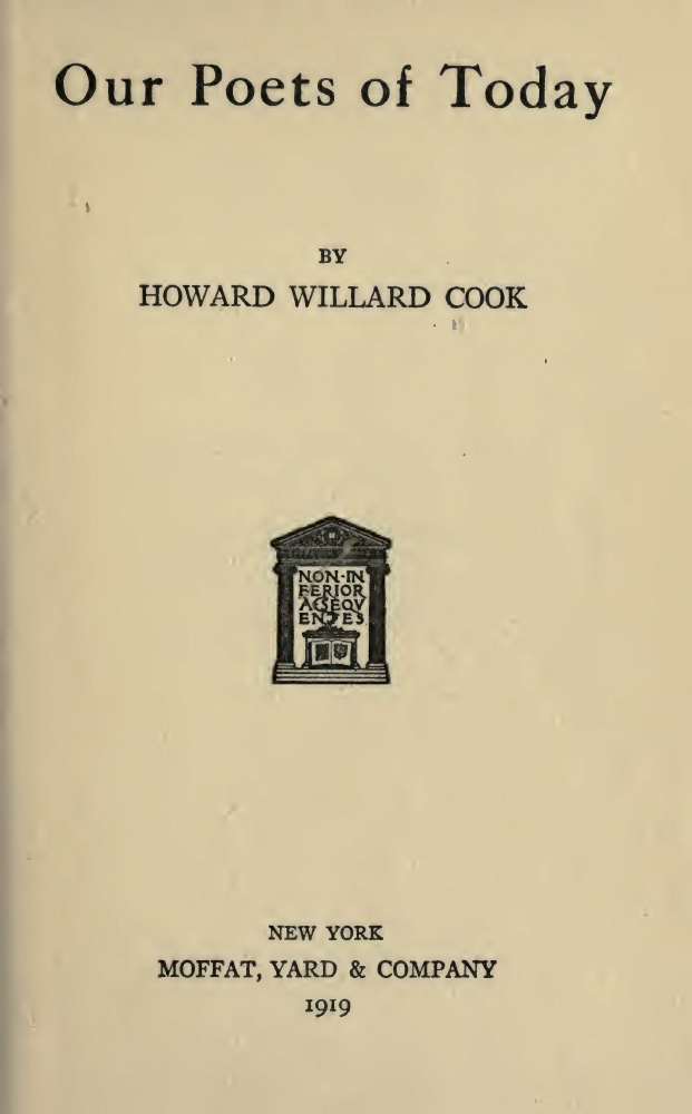 Howard Willard Cook, Our Poets of Today [dedicated to Julia Ellsworth Ford, Witter Bynner, Kahlil Gibran, Percy Mackaye], New York: Moffat, Yard & Company, 1919.