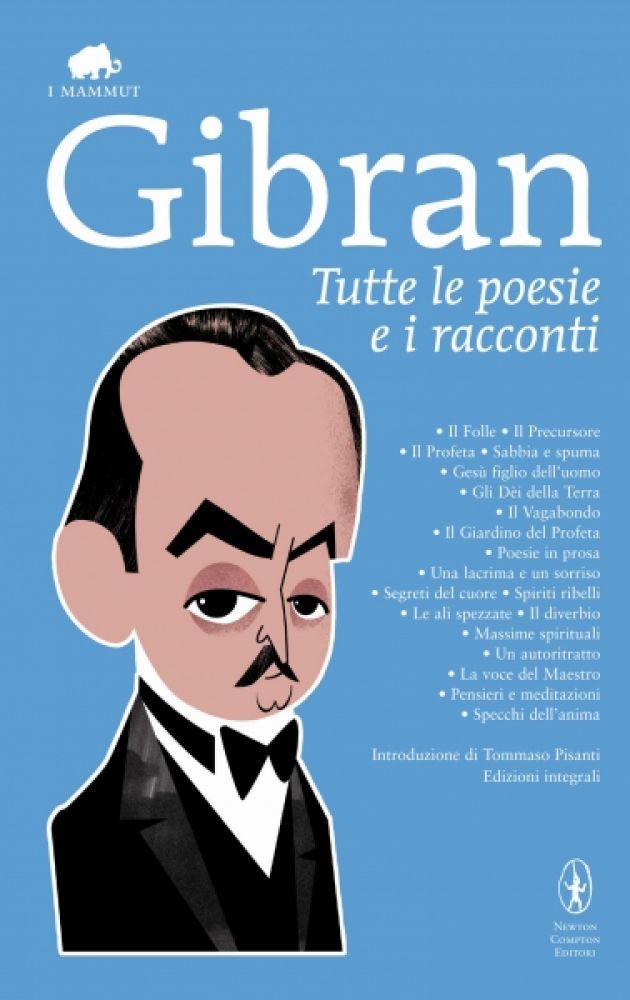 K. Gibran, Tutte le poesie e I racconti [The Collected Works], translated and edited by T. Pisanti, Rome: Newton, 2011.